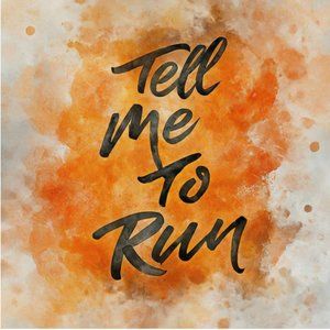 Tell Me to Run